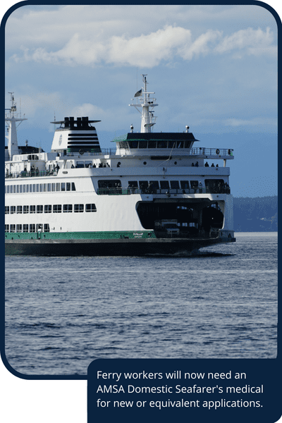 Changes to AMSA Domestic Seafarer's Medical Fitness Certificate apply to Ferry Workers.